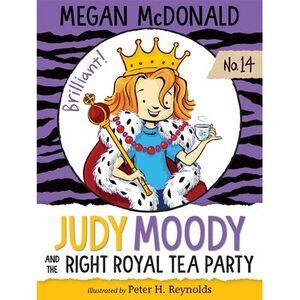 Judy Moody and the Right Royal Tea Party -- Megan McDonald